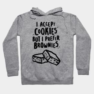 I Accept Cookies But I Prefer Brownies Hoodie